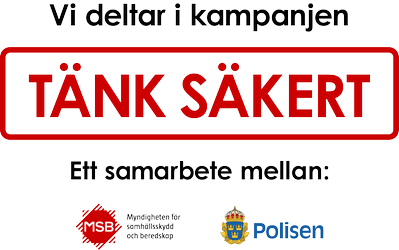 Vi deltar i kampanjen Tänk säkert, ett samarbete mellan Myndigheten för samhällsskydd och beredskap och Polisen